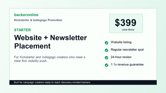 Starter promotion package for Kickstarter and Indiegogo campaign listing and newsletter placement