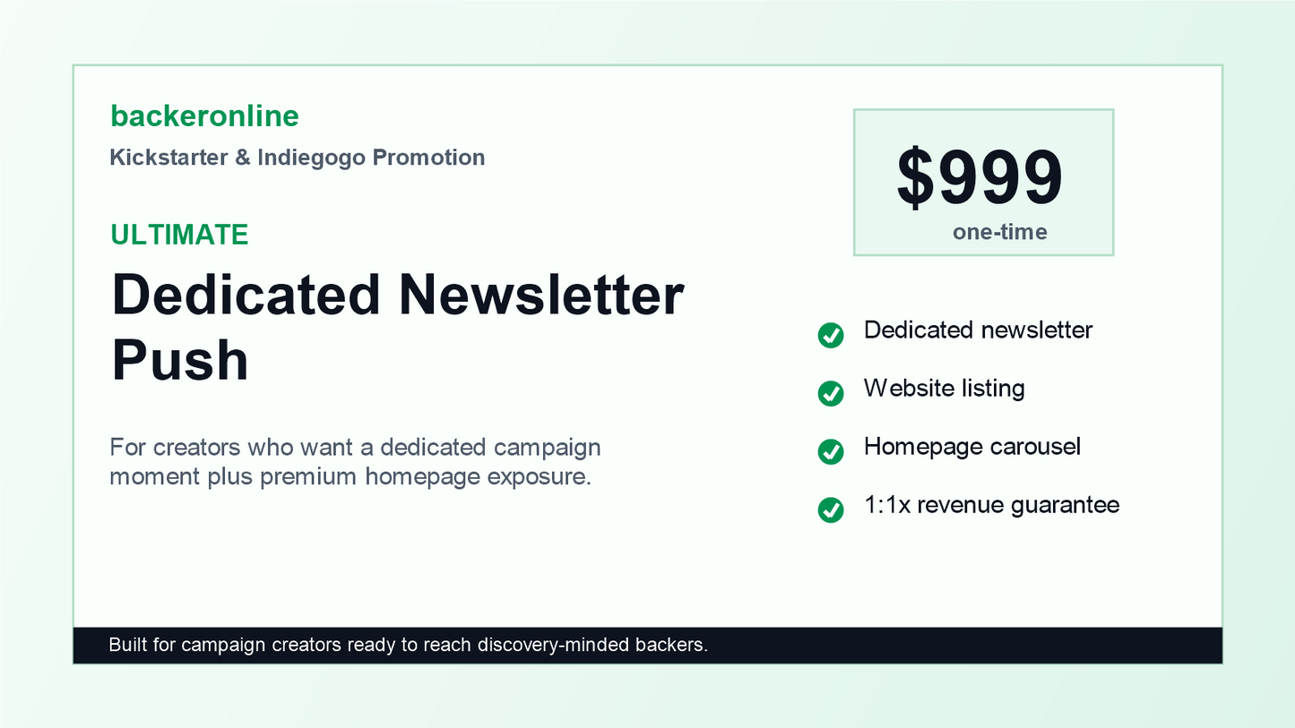 Ultimate promotion package for dedicated Kickstarter and Indiegogo newsletter push with homepage exposure
