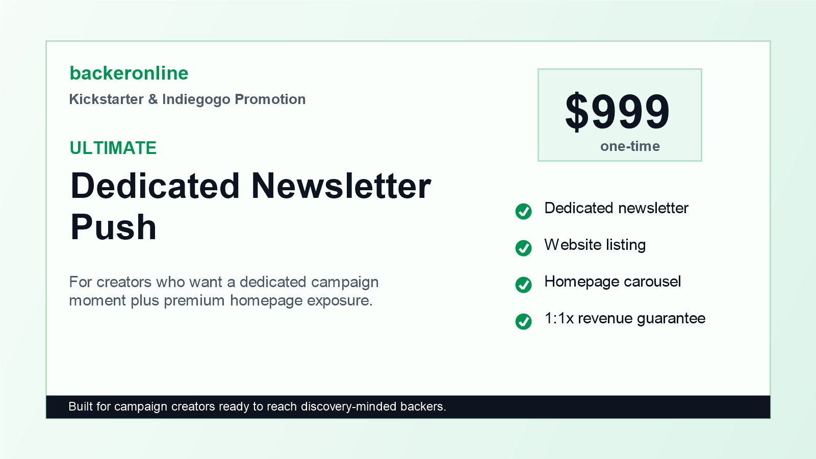 Ultimate promotion package for dedicated Kickstarter and Indiegogo newsletter push with homepage exposure